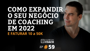 Read more about the article Como expandir seu negócio de coaching em 2022